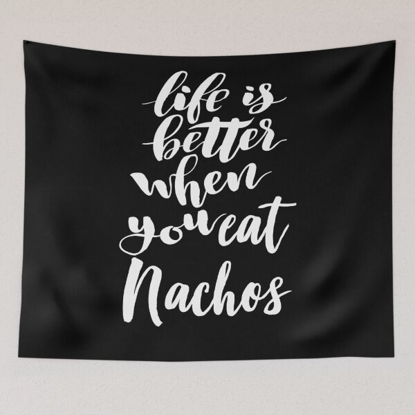 Item preview, Life Is Better When You Eat Nachos designed and sold by ProjectX23.