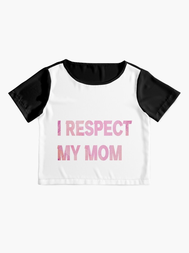 i-respect-my-mom-funny-cool-t-shirt-by-silverass-redbubble