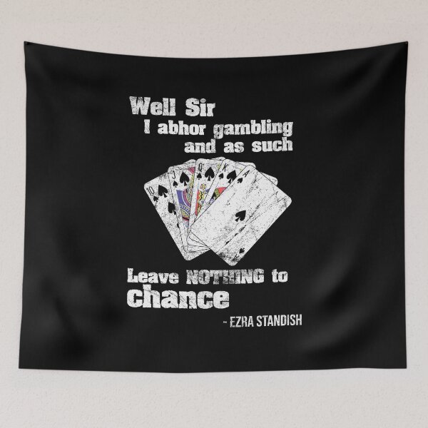 Item preview, Well Sir I abhor Gambling and as such Leave NOTHING to chance designed and sold by MusicAndPower.