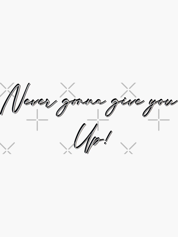 Never Gonna Give You Up Sticker For Sale By Itsrubii Redbubble 8286