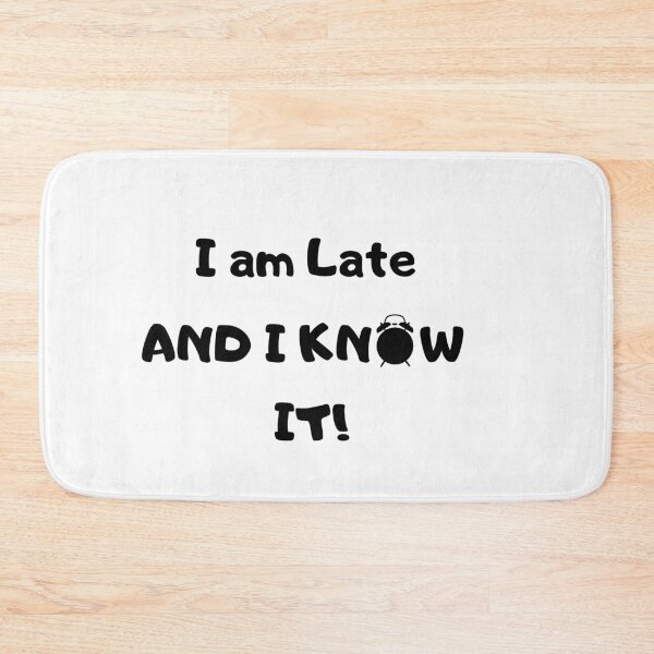 Item preview, I am late and i know it! designed and sold by InManalsMind.