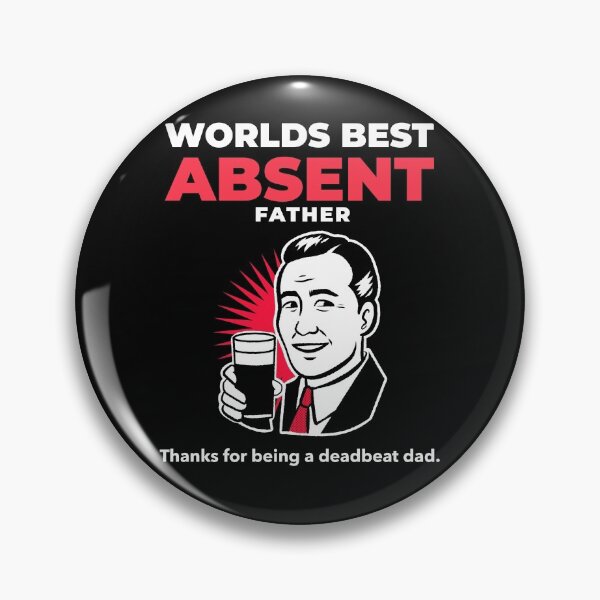 Item preview, Worlds best absent father - deadbeat dad designed and sold by HaychGee.