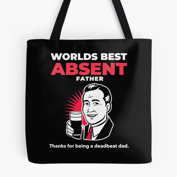 Item preview, Worlds best absent father - deadbeat dad designed and sold by HaychGee.