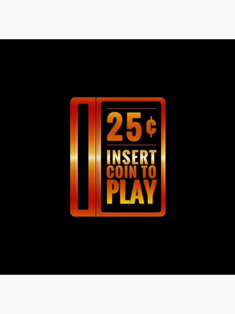 Insert 25¢ to play classic arcade coin slot by NearTheKnuckle