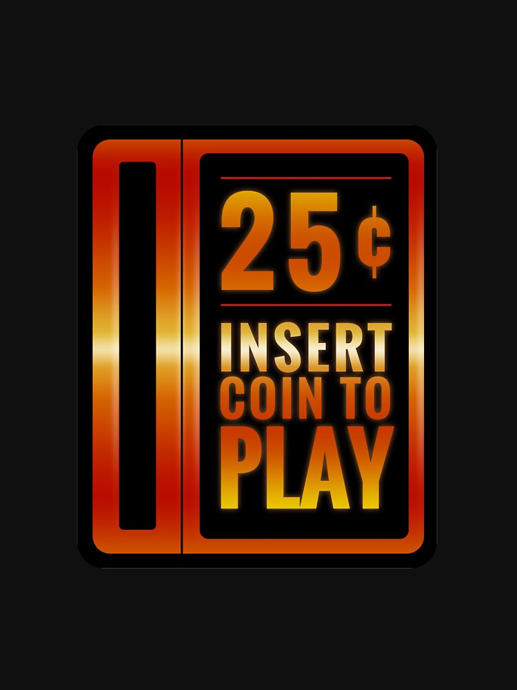 Insert 25¢ to play classic arcade coin slot by NearTheKnuckle