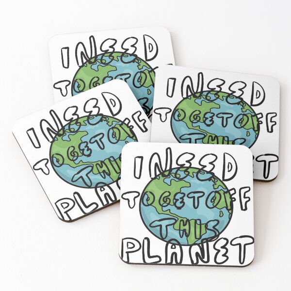 Item preview, I need to get off of this planet  designed and sold by BrieFine22.