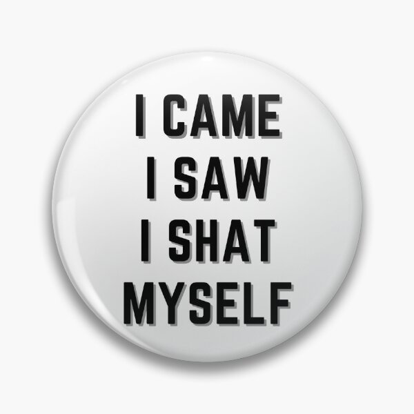 Item preview, I came I saw I shat Myself fun hilarious batty gravy design designed and sold by bobla25.