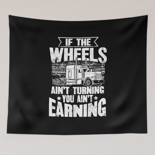 Item preview, If The Wheels Aint Turning You Aint Earning - USA Trucker designed and sold by Captain Mood.