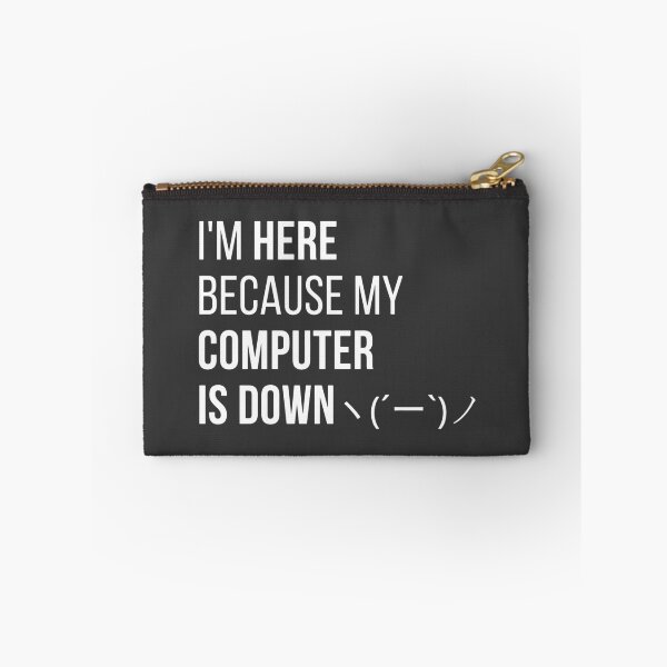Item preview, I'm HERE because my COMPUTER IS DOWN designed and sold by codingpotato.