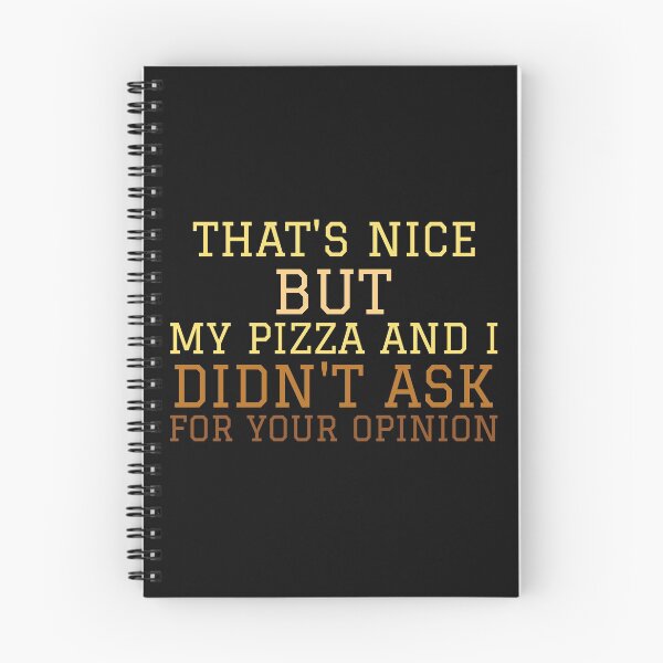 Item preview, That's Nice But My PIZZA And I Didn't Ask For Your Opinion designed and sold by Balkanfood.