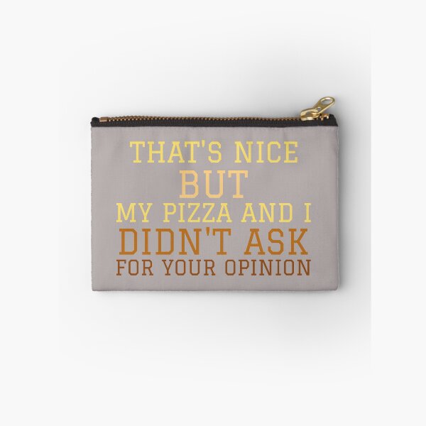 Item preview, That's Nice But My PIZZA And I Didn't Ask For Your Opinion designed and sold by Balkanfood.
