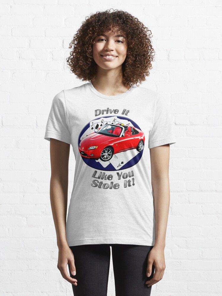 Alternate view of Mazda MX-5 Miata Drive It Like You Stole It Essential T-Shirt
