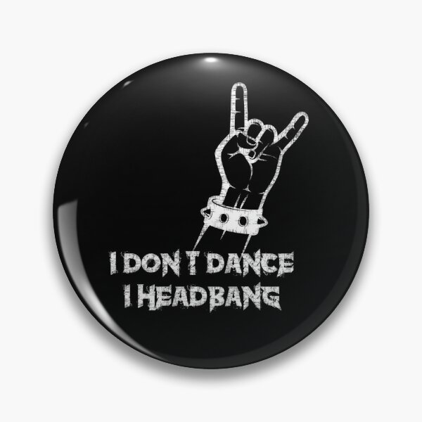 Ich tanze nicht, ich Headbang Button