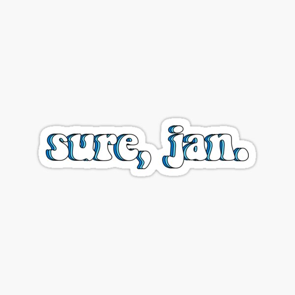 Sure, Jan. (part 2) Sticker