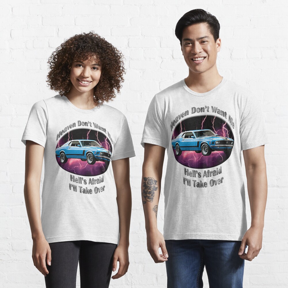 Ford Mustang Boss 302 Heaven Don't Want Me Essential T-Shirt