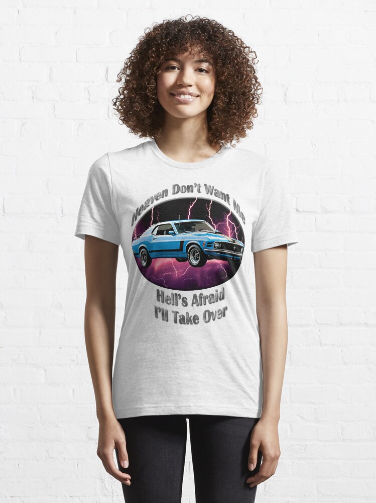 Alternate view of Ford Mustang Boss 302 Heaven Don't Want Me Essential T-Shirt