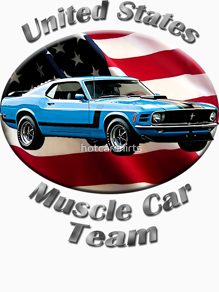 Ford Mustang Boss 302 Muscle Car Team by hotcarshirts