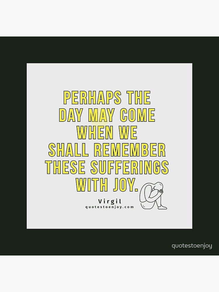 Perhaps the day may come when we shall remember these... - Virgil by quotestoenjoy