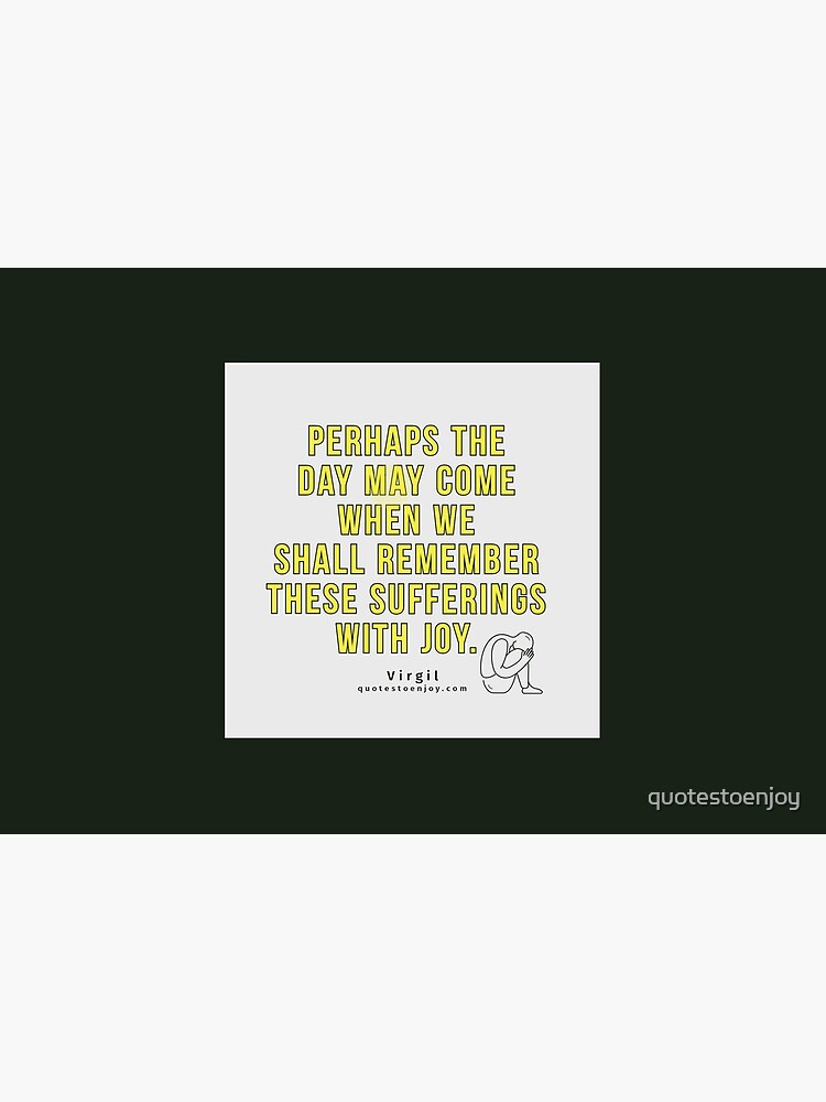 Perhaps the day may come when we shall remember these... - Virgil by quotestoenjoy