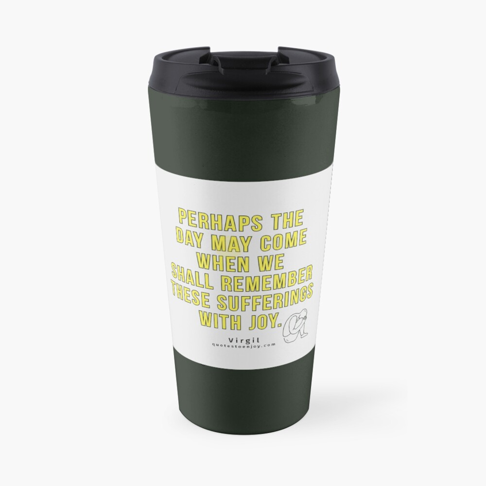 Perhaps the day may come when we shall remember these... - Virgil Travel Mug