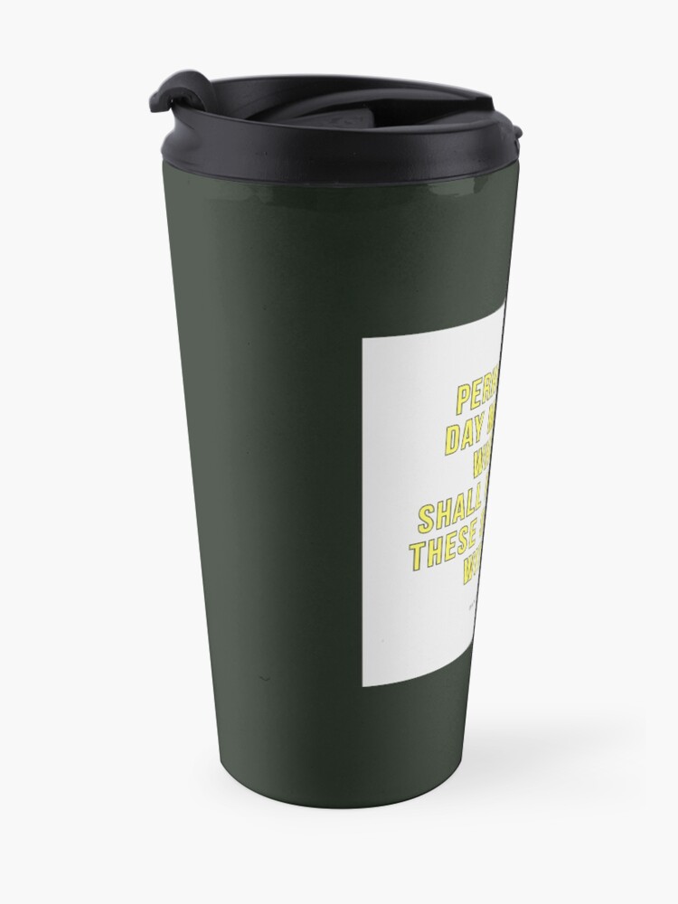 Alternate view of Perhaps the day may come when we shall remember these... - Virgil Travel Mug