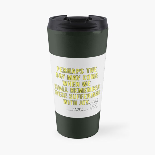 Perhaps the day may come when we shall remember these... - Virgil Travel Mug