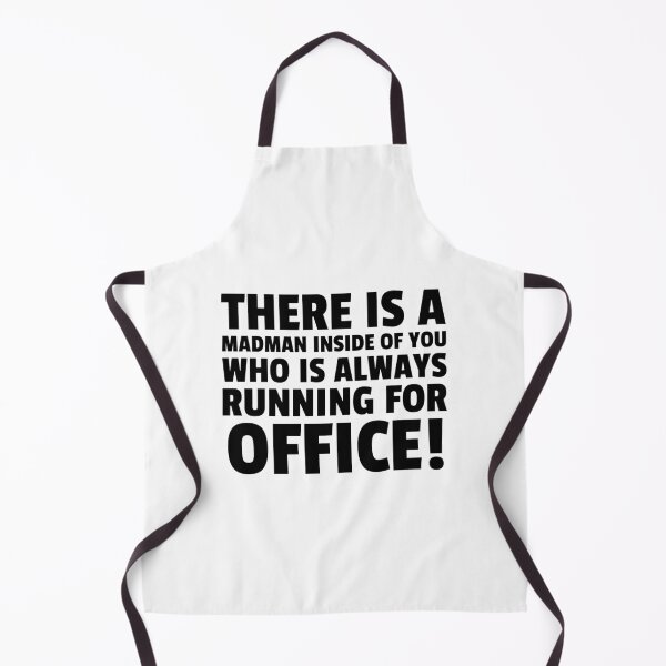 Item preview, There Is a Madman Inside Of You Who Is Always Running For Office! designed and sold by greenchimp.