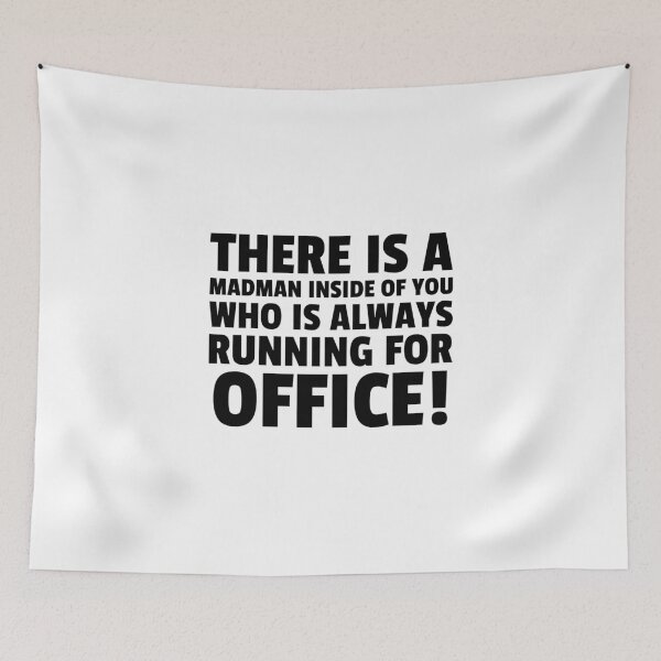Item preview, There Is a Madman Inside Of You Who Is Always Running For Office! designed and sold by greenchimp.