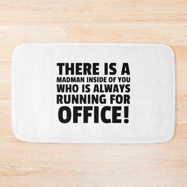 Item preview, There Is a Madman Inside Of You Who Is Always Running For Office! designed and sold by greenchimp.
