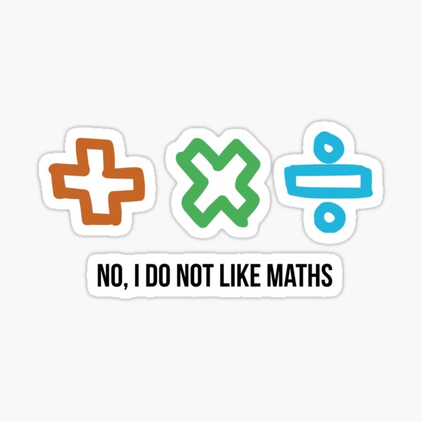 No, I do not like Maths Sticker