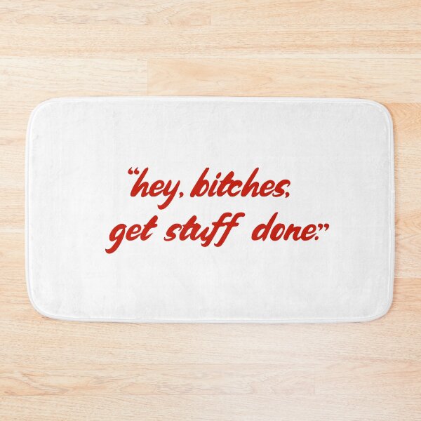 Item preview, HEY BITCHES, GET STUFF DONE! designed and sold by Rogue Planet.