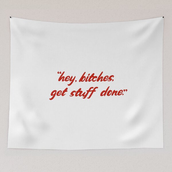 Item preview, HEY BITCHES, GET STUFF DONE! designed and sold by Rogue Planet.