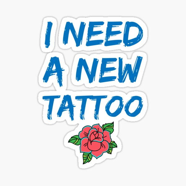 I need a new Tattoo Sticker