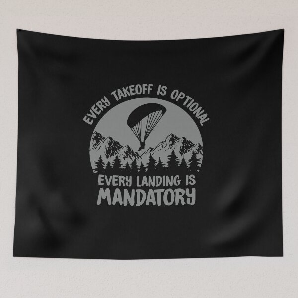 Item preview, PARAGLIDER - Every take-off is optional, every landing is mandatory designed and sold by dahool23.