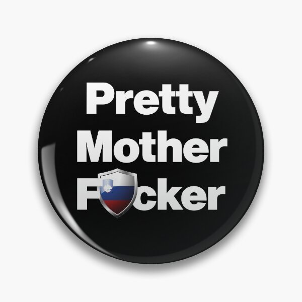 Item preview, I am a Pretty Mother Focker from Slovenia designed and sold by HelloFromAja.