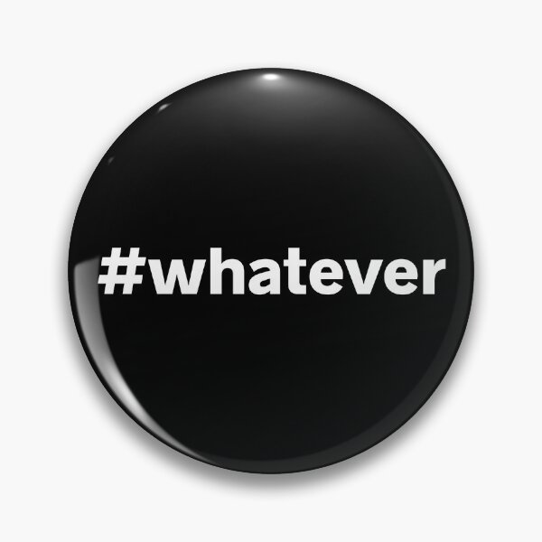 Item preview, #whatever hashtag  designed and sold by plzLOOK.