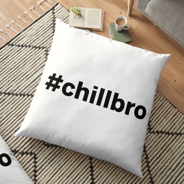 #chillbro hashtag Floor Pillow