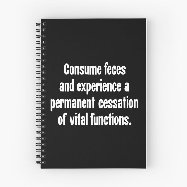 Item preview, Consume Feces And Experience A Total Cessation of Vital Functions (Eat Shit And Die) designed and sold by Good-Looking Corpse.