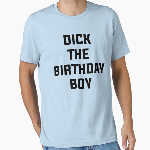 Aperçu de l'œuvre Dick le garçon d'anniversaire créée et vendue par GroatsworthTees.