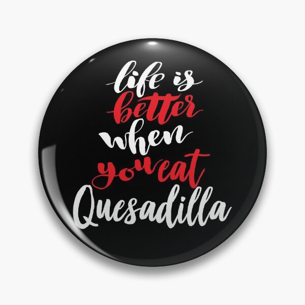 Item preview, Life Is Better When You Eat Quesadilla designed and sold by ProjectX23.