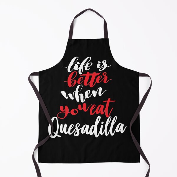 Item preview, Life Is Better When You Eat Quesadilla designed and sold by ProjectX23.
