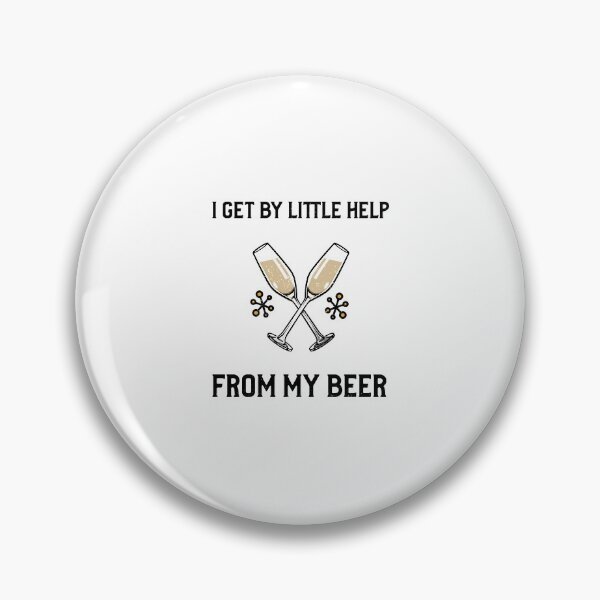 Item preview, I GET BY LITTLE HELP FROM MY BEER designed and sold by Ashalcheema.