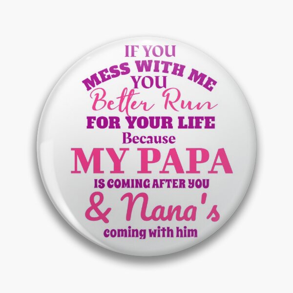 Item preview, IF YOU MESS WITH ME PAPA AND NANA IS COMING designed and sold by hlpina1.