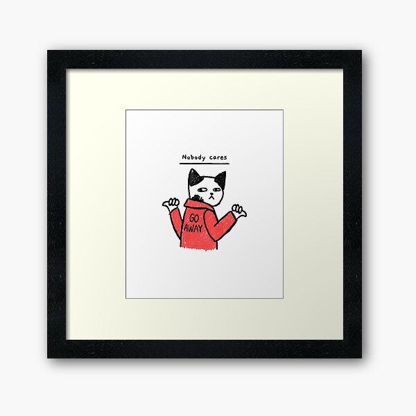 Item preview, Nobody Cares | Mean Memes designed and sold by Zaralux.