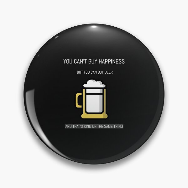 Item preview, YOU CAN'T BUY HAPPINESS | BUT YOU CAN BUY BEER | AND THAT'S KIND OF THE SAME THING designed and sold by Ashalcheema.