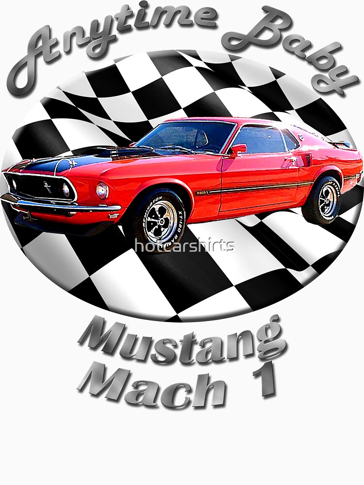 Ford Mustang Mach 1 Anytime Baby by hotcarshirts