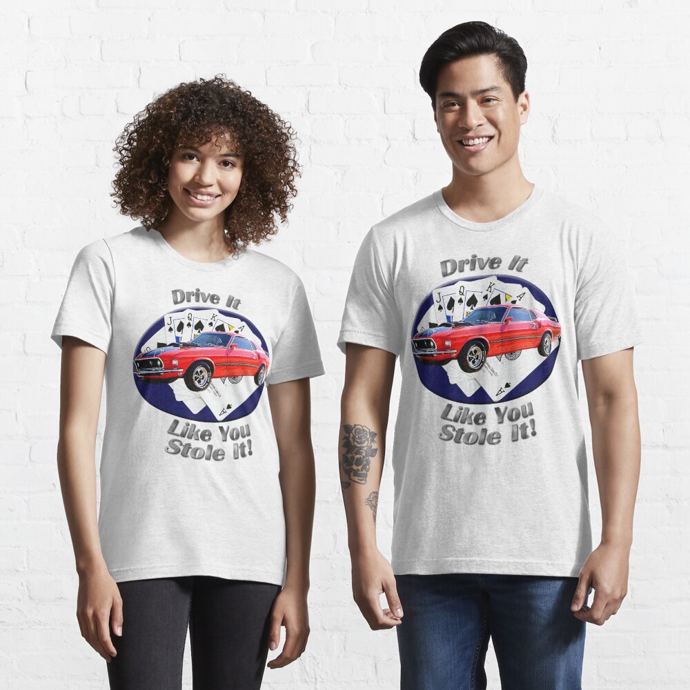 Ford Mustang Mach 1 Drive It Like You Stole It Essential T-Shirt