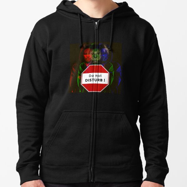 Do not disturb Zipped Hoodie