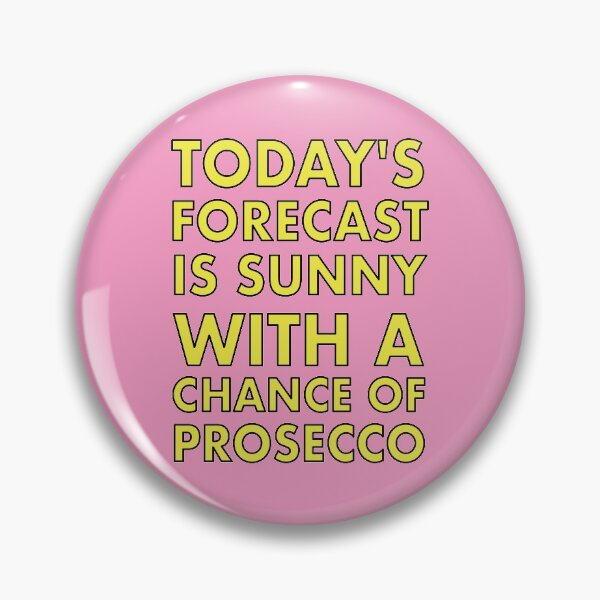 Item preview, Today's Forecast is Sunny with a chance of Prosecco. designed and sold by VacationTees.