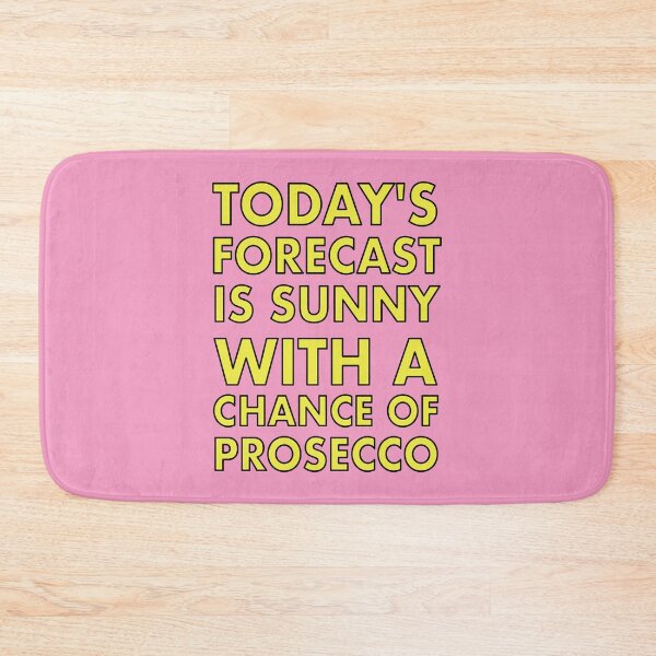Item preview, Today's Forecast is Sunny with a chance of Prosecco. designed and sold by VacationTees.